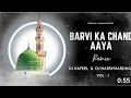 Barvi Ka Chand Aaya Eid Miladunnabi Vol 1 Special Remix Dj Kafeel Kanth X Dj Harshvardhan Mbd