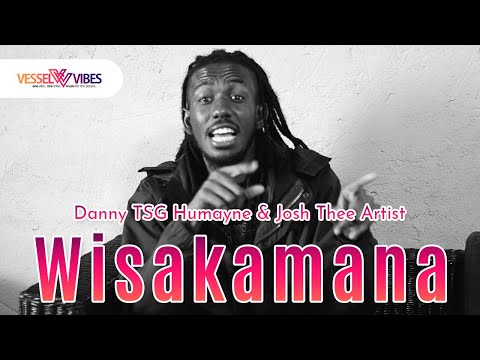 VesselVibes - Danny TSG Humayne & Josh Thee Artist - Wisakamana