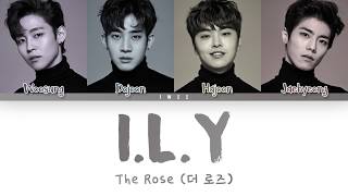 THE ROSE (더 로즈) – I.L.Y (I Love You) (Han|Rom|Eng) Color Coded Lyrics/한국어 가사