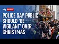 Police Urge The Public To Report Potential Terror Threats Over The Festive Period