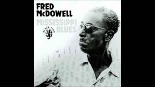 Mississippi Fred Mc Dowell - Mississippi Blues