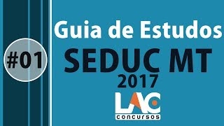 Concurso SEDUC MT 2017 - Guia de Estudos #01