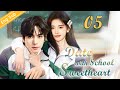 [Eng-Sub] Date with School Sweetheart EP05｜Chinese drama｜Song Weilong | Ju Jingyi | Qian Xiang Yin