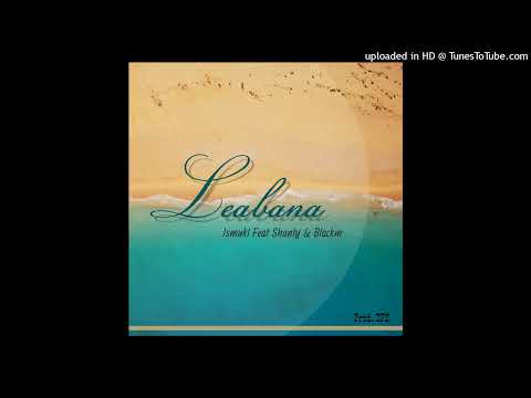 Ismuki - LEABANA Feat Shanty & Blackm [ Official Audio ]