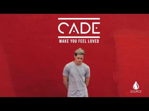 CADE - Make You Feel Loved (Official Audio)