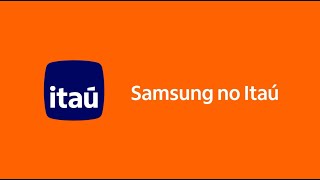 Conheça o Samsung no Itaú: produtos Samsung com pagamento facilitado