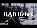 Playlist R B Relax Mix 大人のムードあるR B
