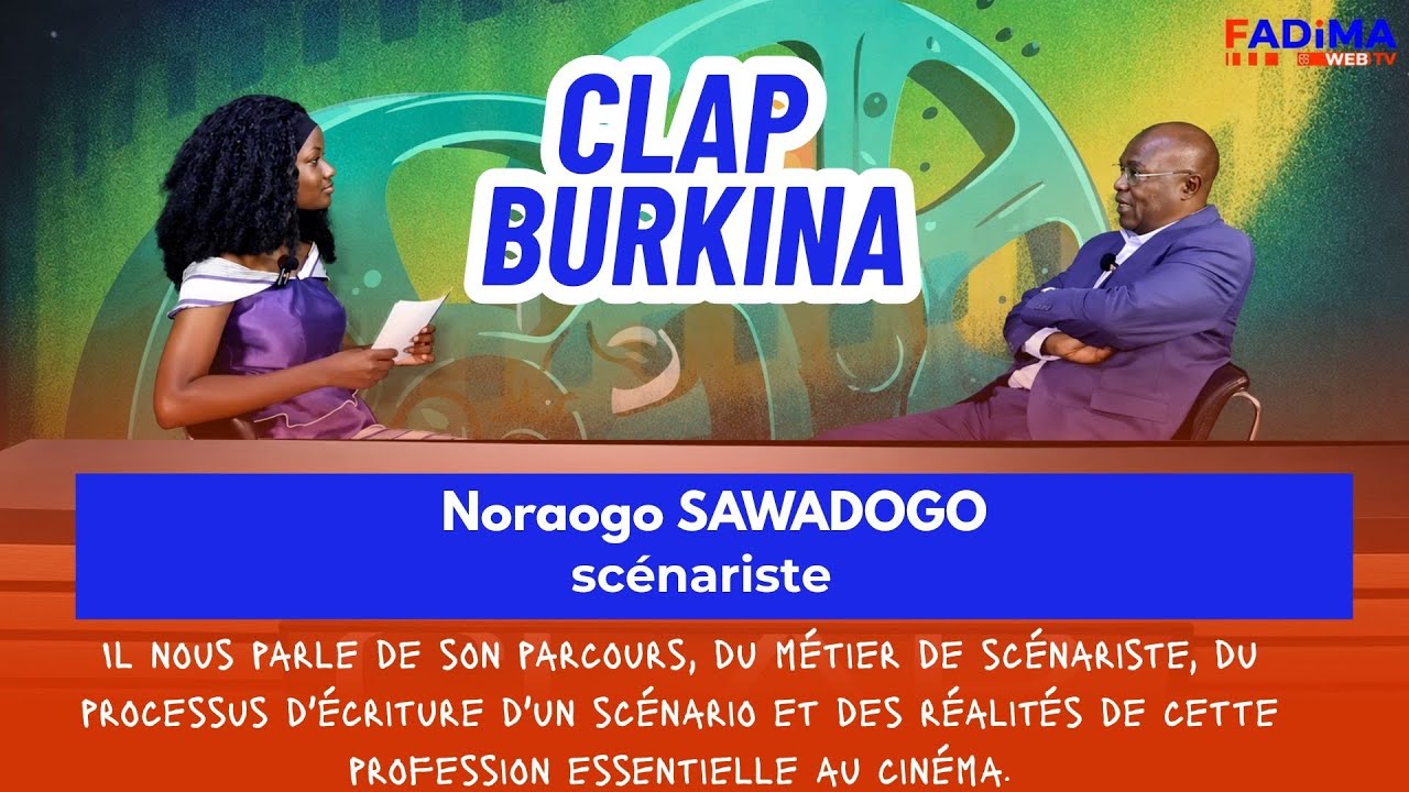 #CLAPBURKINA avec Noraogo SAWADOGO Scénariste. Présentatrice : Cécile SAWADOGO 