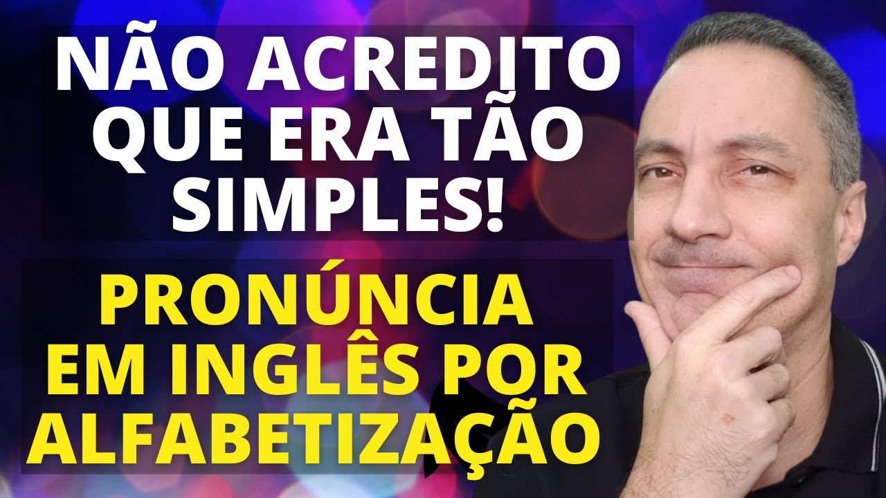 APRENDA A PRONÚNCIA  ATRAVÉS DA ALFABETIZAÇÃO EM INGLÊS COMO VOCÊ NUNCA VIU