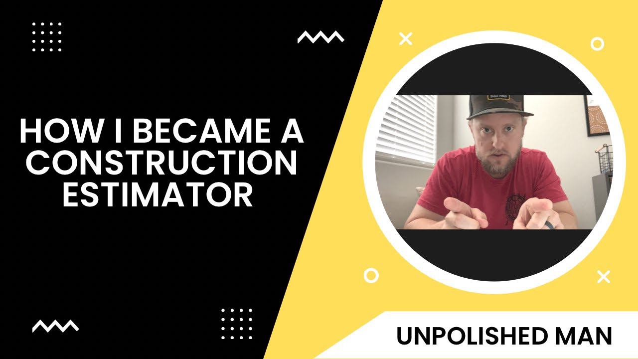 How I Became a Construction Estimator | Unpolished Man