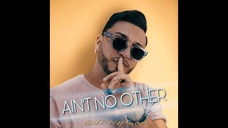 Cliff Neptune - Ain&#39;t No Other