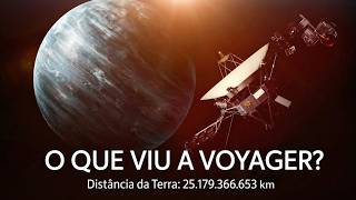 O que a Voyager descobriu aterrorizou os cientistas