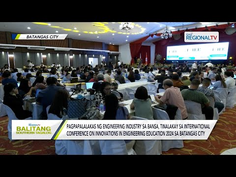 Balitang Southern Tagalog: Pagpapalalakas ng engineering industry, tinalakay sa isang conference