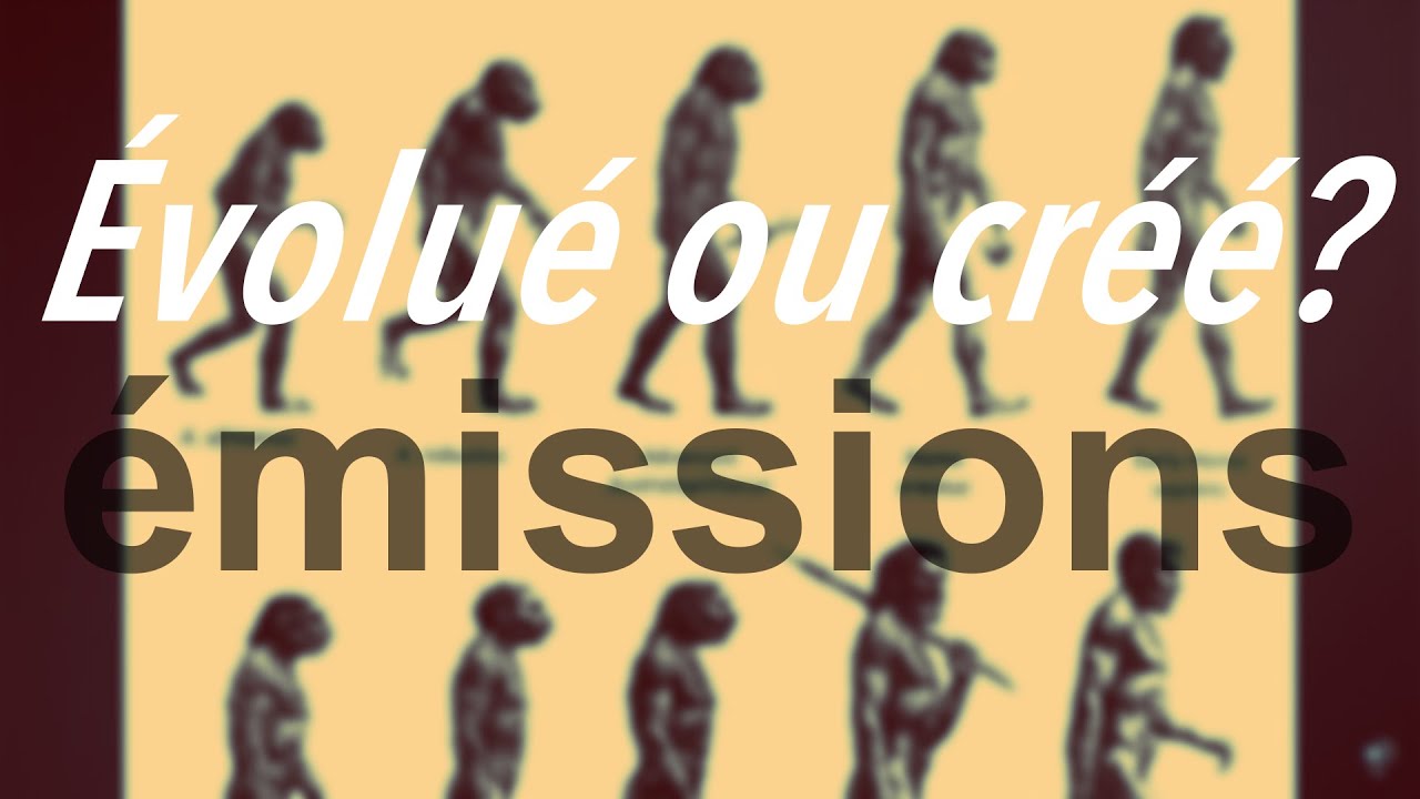 Évolué ou créé?