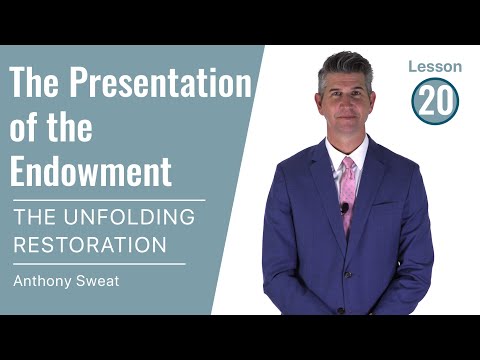 The Unfolding Restoration Lesson 20: The Presentation of the Temple Endowment