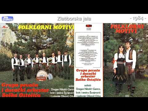 Grupa pevaca i duv  ork  Boska Ostojica - Zlatiborska jela - (Audio 1984)