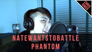【ChrisSings Cover】NateWantsToBattle / Phantom