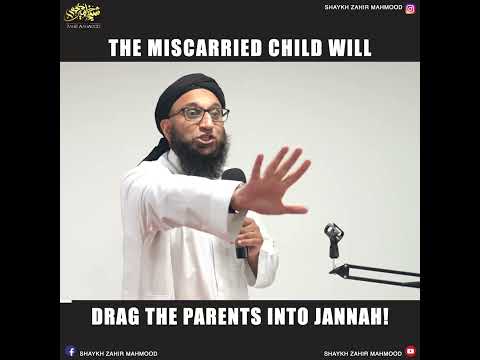 The Miscarried Child Will Drag The Parents Into Jannah! | Shaykh Zahir Mahmood