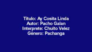 Ay Cosita Linda (Pacho Galan) - Chuito Velez.wmv