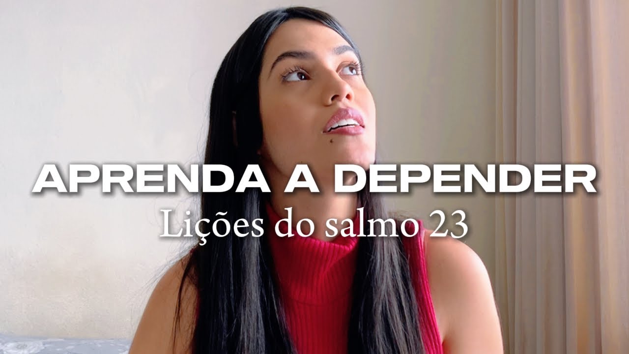 APRENDA A DEPENDER | SALMOS 23 (JULIANA LOPES)