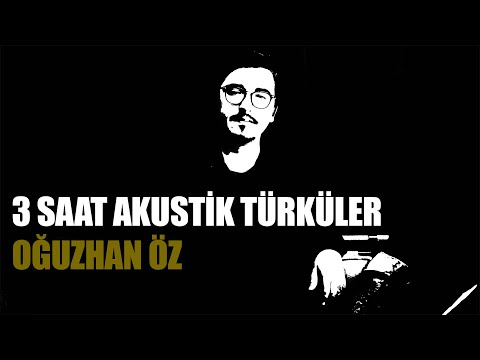 Duygusal Akustik Türküler | 3 Saat - Oğuzhan Öz [44 Eser]