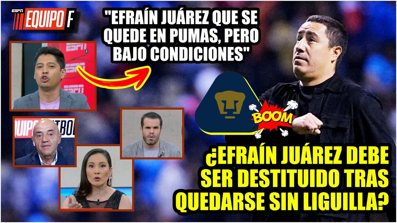 EFRAÍN JUÁREZ DECEPCIONÓ EN PUMAS. No admite que se EQUIVOCÓ ¿Se queda bajo condiciones? | Equipo F