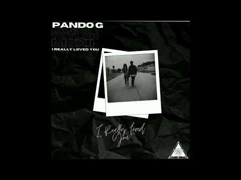 I really loved you - Pando G & MOXI  ft Jayson Taylor