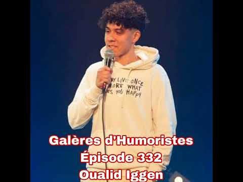 Galères d'Humoristes - Épisode 332: Oualid Iggen