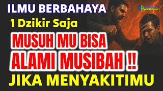 Download lagu ILMU HIKMAH BERBAHAYA — Cukup 1 Dzikir, Musuhmu Bisa Alami Musibah Jika Menyakitimu mp3