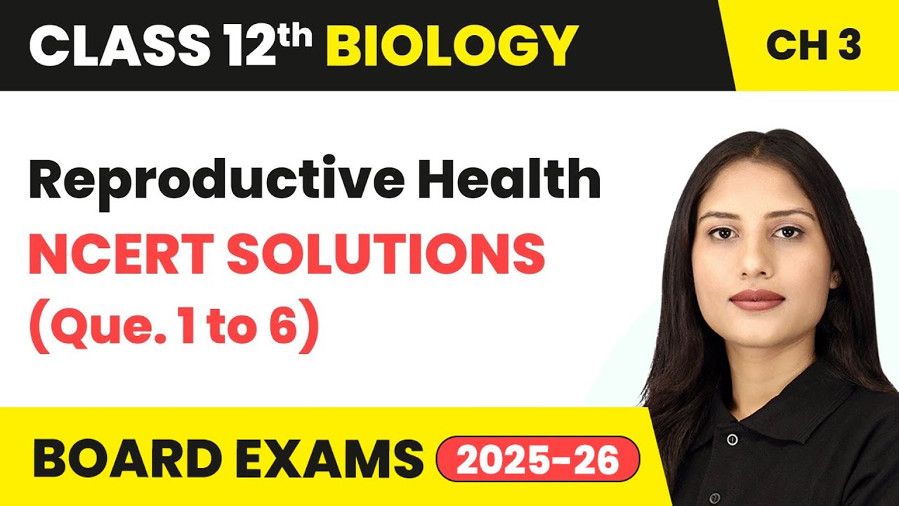 Reproductive Health - NCERT Solutions (Que. 1 to 6) | Class 12 Biology Chapter 3 | CBSE 2024-25
