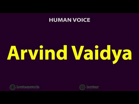 How To Pronounce Arvind Vaidya