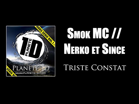 Smok MC Feat. Nerko et Since - Triste Constat (Extrait de la Tape "Hors Série Vol.1" - Planète 1D)