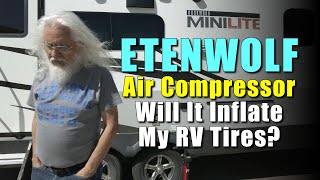 ETENWOLF Vortex S6 Series Air Compressor Test #3 RV Tires (I Love It)