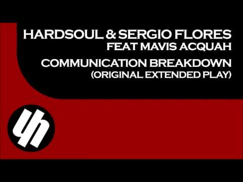 Hardsoul & Sergio Flores feat. Mavis Acquah - Communication Breakdown (Original Extended Play)