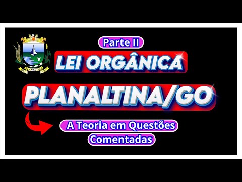 🔴LEI ORGÂNICA DE PLANALTINA/GO - QUESTÕES COMENTADAS