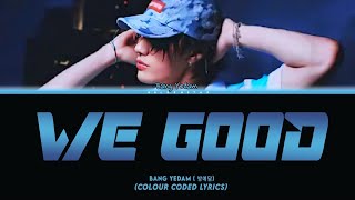 Download lagu BANG YEDAM 'We Good' Lyrics (COLOUR CODED LYRICS) mp3