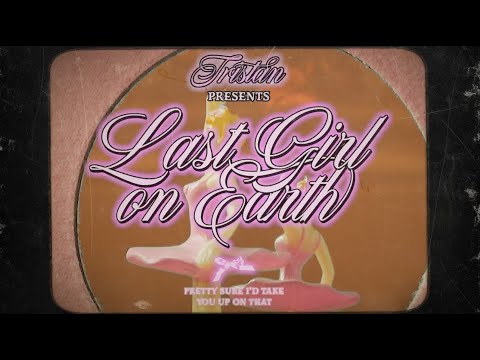 Last Girl On Earth - Tristan