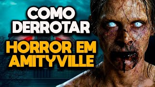 COMO DERROTAR A CASA AMALDIÇOADA EM HORROR EM AMITYVILLE