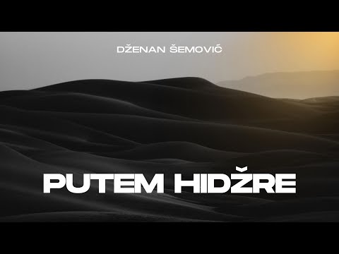 Putem Hidžre - Dženan Šemović (Official Video 2020)