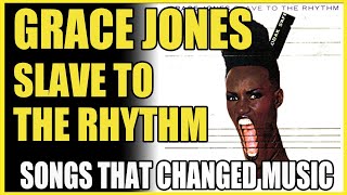Songs That Changed Music: Grace Jones - Slave To The Rhythm - with Stephen Lipson