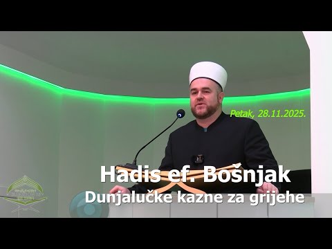 Hadis ef. Bošnjak: "Dunjalučke kazne za grijehe." (hutba 28.11.2025.)