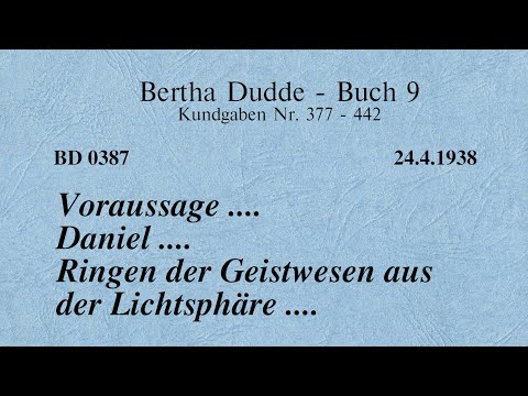 BD 0387 - VORAUSSAGE .... DANIEL .... RINGEN der GEISTWESEN aus der LICHTSPHÄRE ....