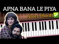 Apna Bana Le Piya- easy piano tutorial | full notes and chords| step by step