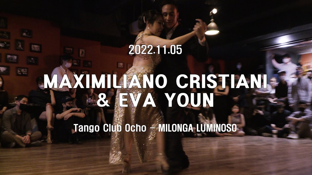 [ Milonga ] 2022.11.05 Maximiliano Cristiani & Eva Youns - Show.No.4