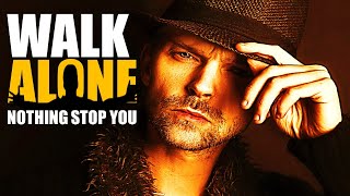 Download lagu WALK ALONE NOTHING STOP YOU MOTIVATIONAL SPEECH | WALK ALONE FEARLESS MOTIVATION. mp3
