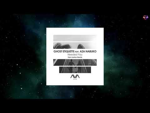 Ghost Etiquette Feat. Aza Nabuko - Needed You (Sam Laxton Extended Remix) [AVA WHITE]