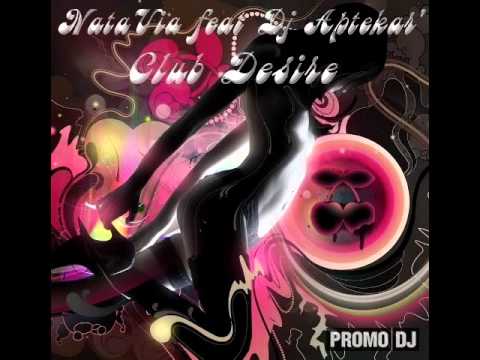 NataVia & DJ Aptekar` - Club Desire ( original mix ).wmv