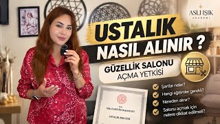 Ustalık Nasıl Alınır ? Güzellik Salonu Açma Yetkisi/ Süreç