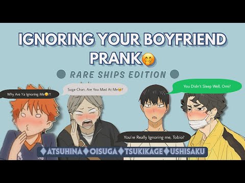 IGNORING Your BOYFRIEND Prank 🥴‼️(messy~)| ✨RARE SHIPS EDITION✨| Haikyuu Texts