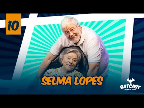 EP 10 - BATCAST COM SELMA LOPES